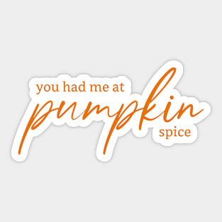 You Had Me at Pumpkin Spice Sticker